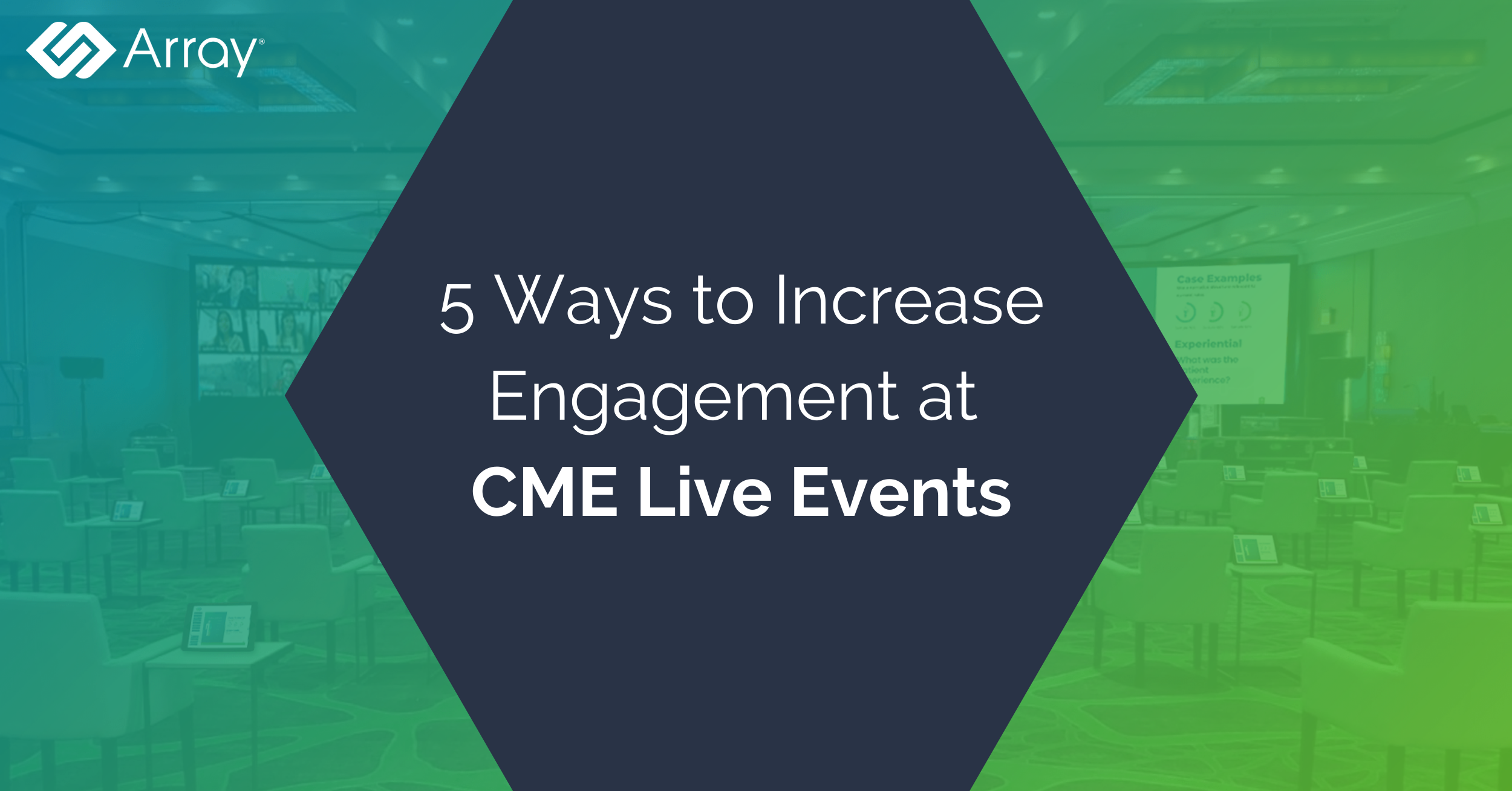 5 Ways to Increase Engagement at CME Live Events